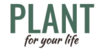 PLANT ~ for your life